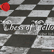 UĞUR IŞIK CHESS OF CELLO